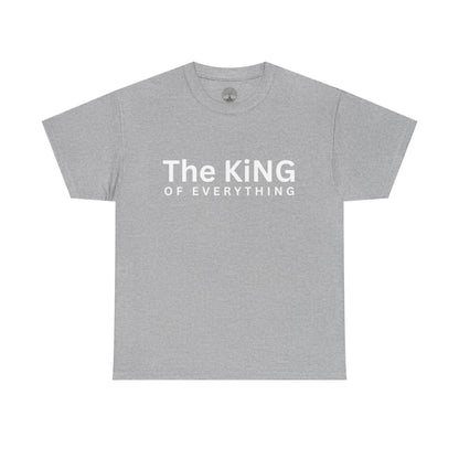 The King of Everything T-Shirt