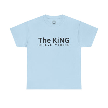 The King of Everything T-Shirt