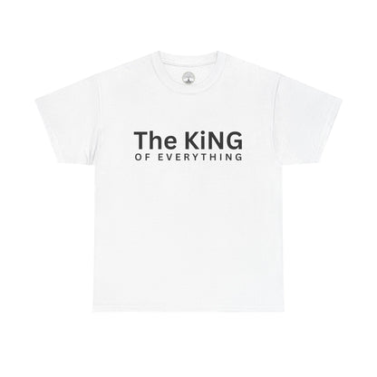 The King of Everything T-Shirt