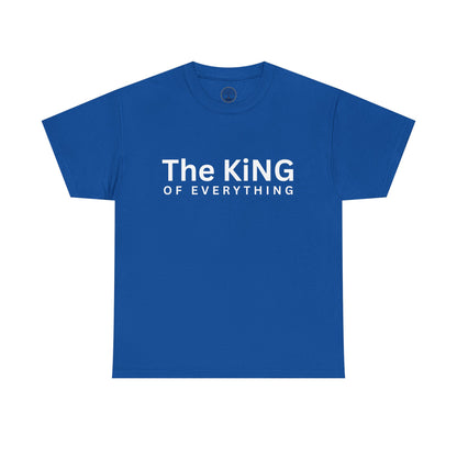 The King of Everything T-Shirt
