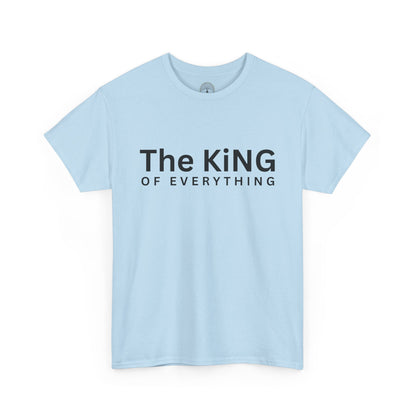 The King of Everything T-Shirt