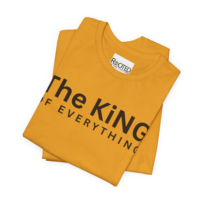 The King of Everything T-Shirt