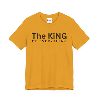 The King of Everything T-Shirt