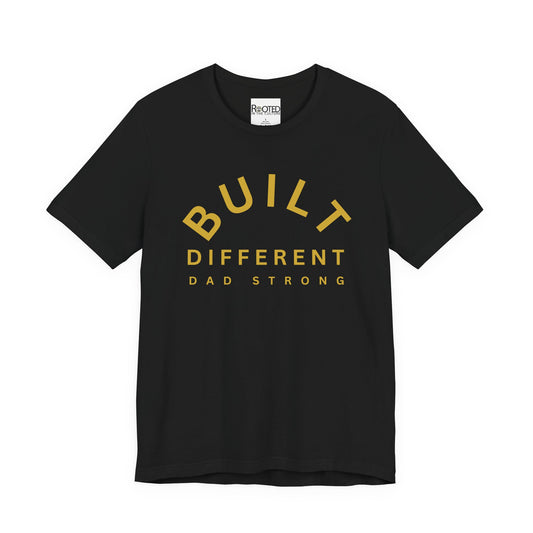 Built Different. Dad Strong.