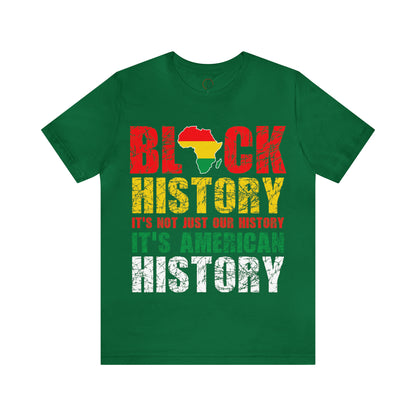 Black History Is Not Just Our History Tee