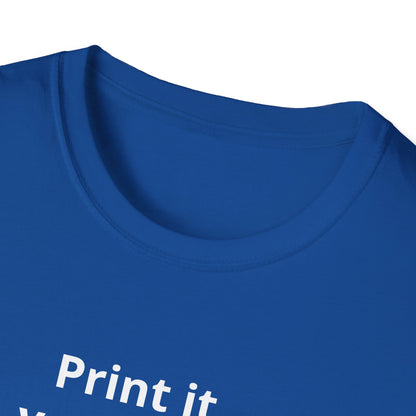 Custom Print T-Shirt — "Print it your way" Minimalist Design