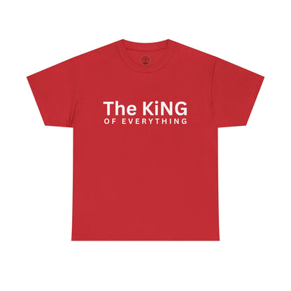 The King of Everything T-Shirt
