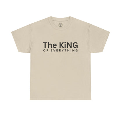 The King of Everything T-Shirt