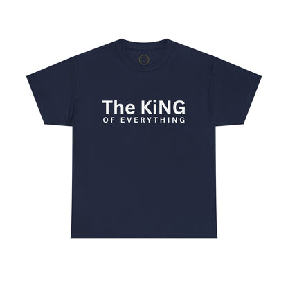 The King of Everything T-Shirt