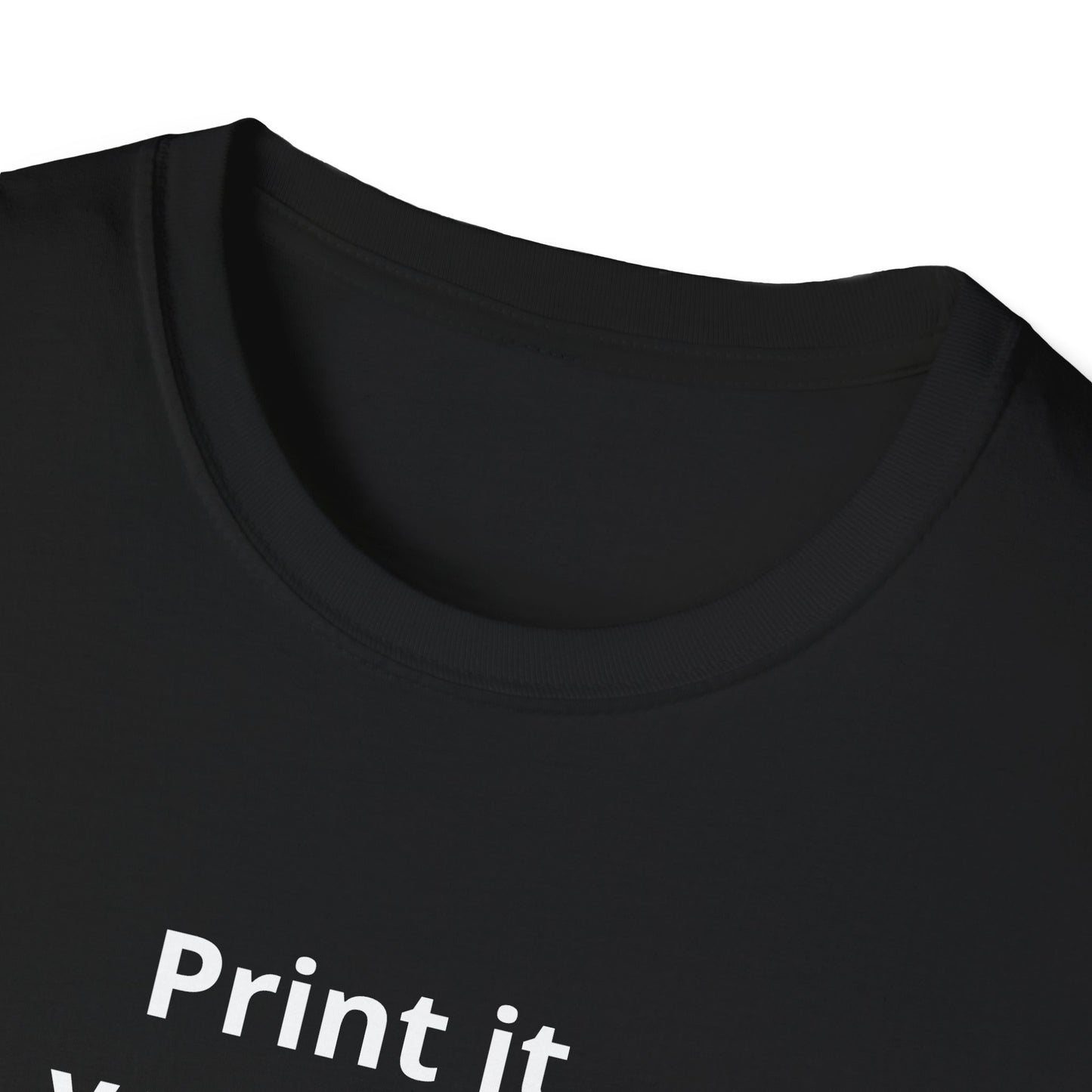 Custom Print T-Shirt — "Print it your way" Minimalist Design