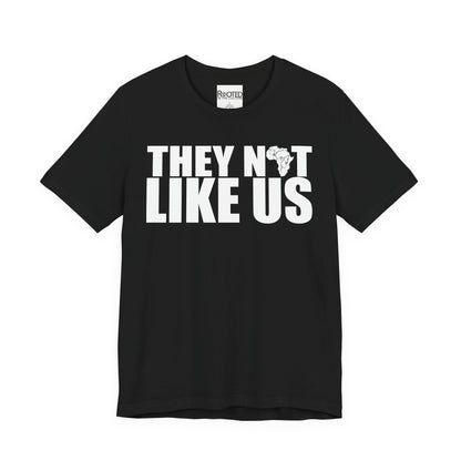 They Not Like Us Tee