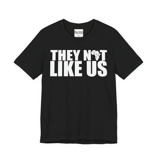 They Not Like Us Tee