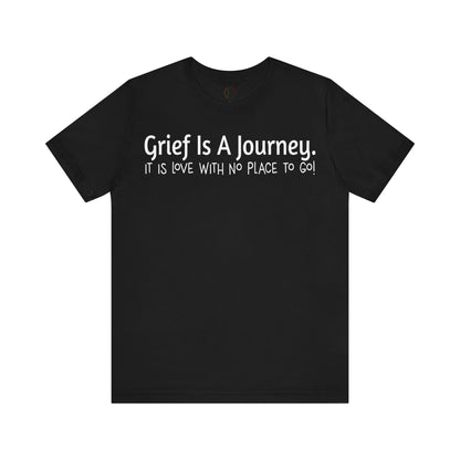 Grief Is A Journey Tee