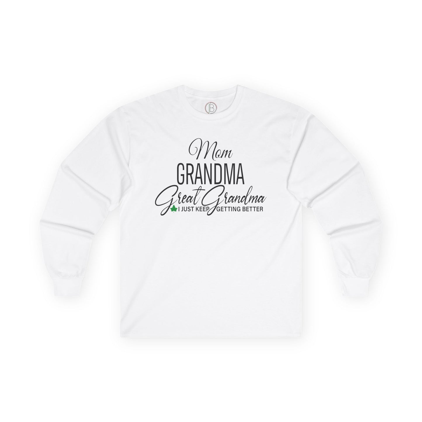 Mom, Grandma, Great Grandma AKA Long Sleeve Tee