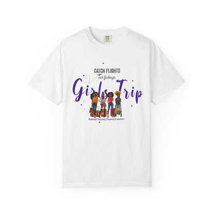 Girls Trip T-Shirt — "Catch Flights Not Feelings" Travel Tee
