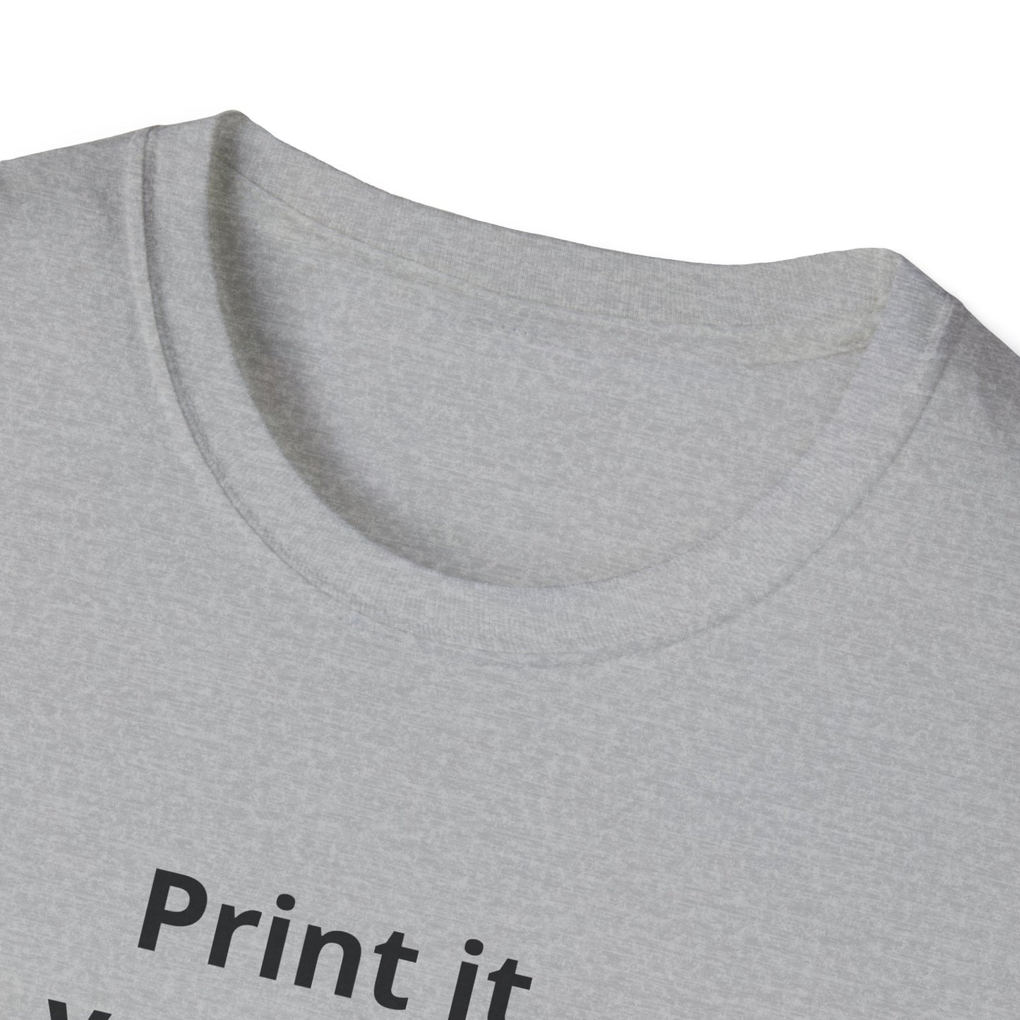 Custom Print T-Shirt — "Print it your way" Minimalist Design