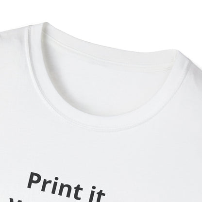 Custom Print T-Shirt — "Print it your way" Minimalist Design