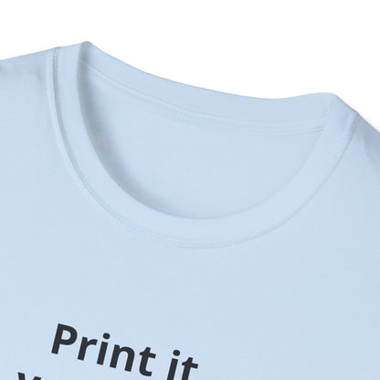 Custom Print T-Shirt — "Print it your way" Minimalist Design