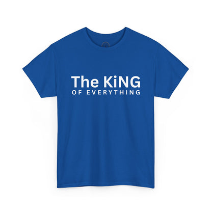 The King of Everything T-Shirt